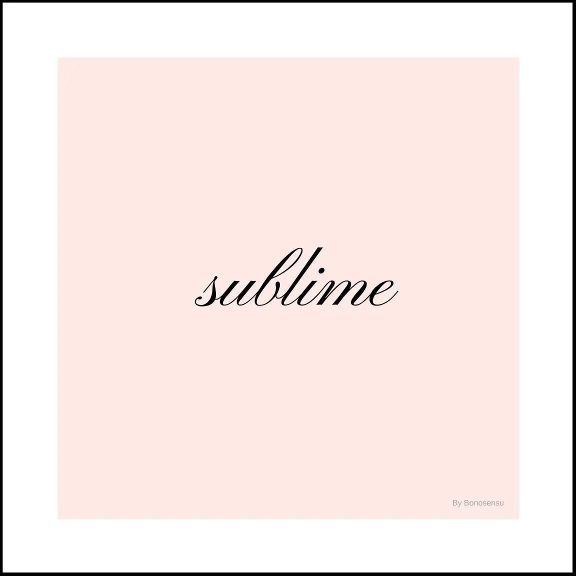 Sublime Printable Poster - bonosensu